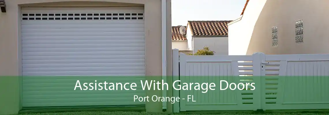 Assistance With Garage Doors Port Orange - FL