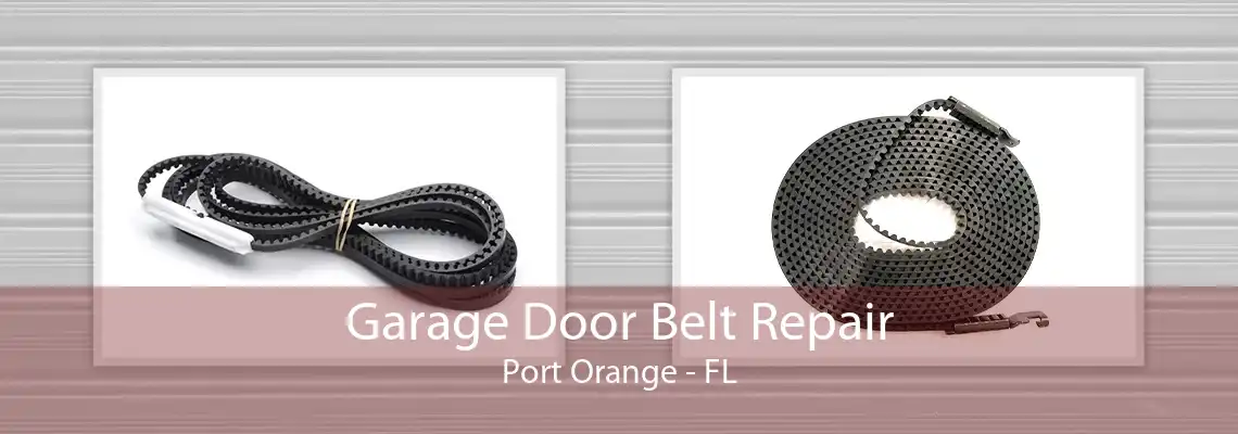 Garage Door Belt Repair Port Orange - FL