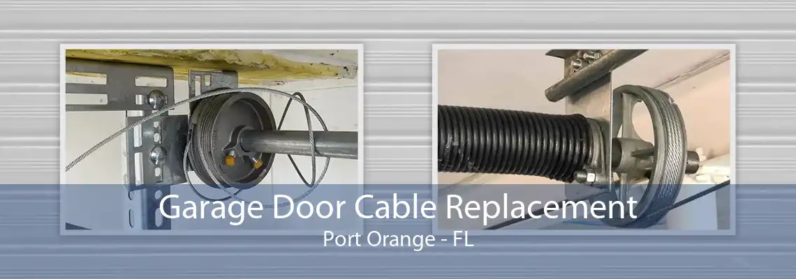 Garage Door Cable Replacement Port Orange - FL