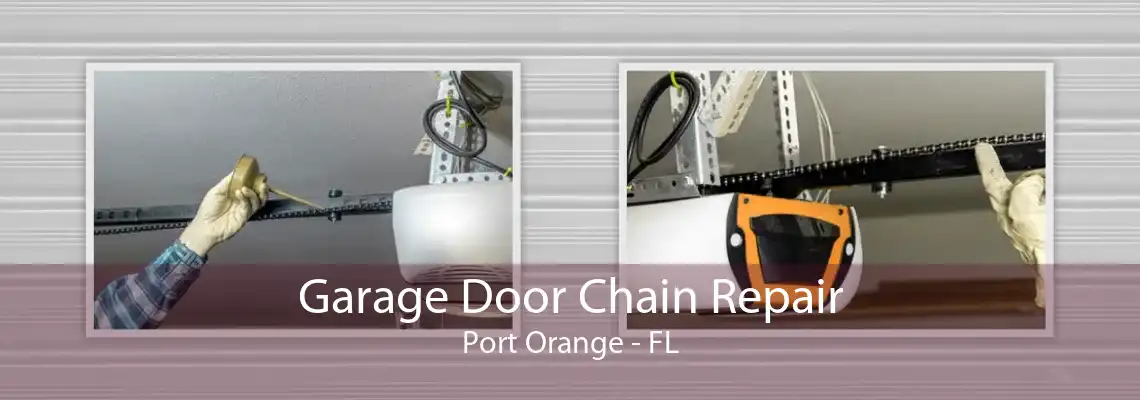 Garage Door Chain Repair Port Orange - FL