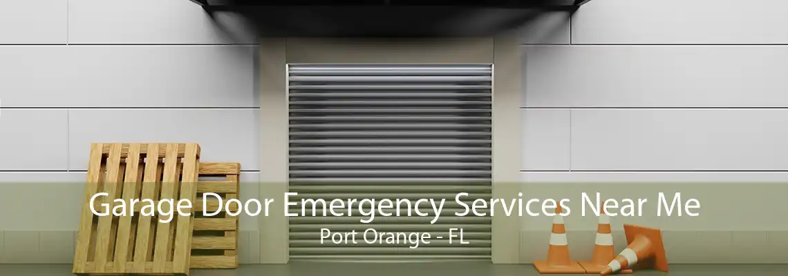 Garage Door Emergency Services Near Me Port Orange - FL