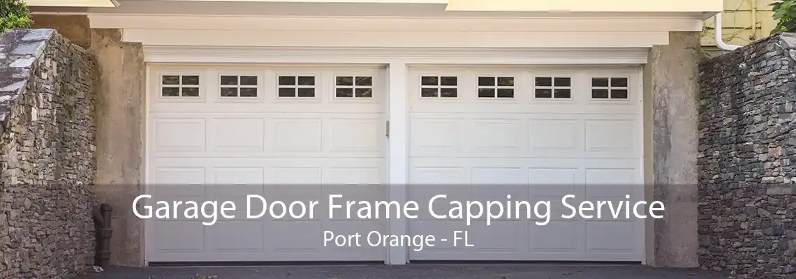 Garage Door Frame Capping Service Port Orange - FL