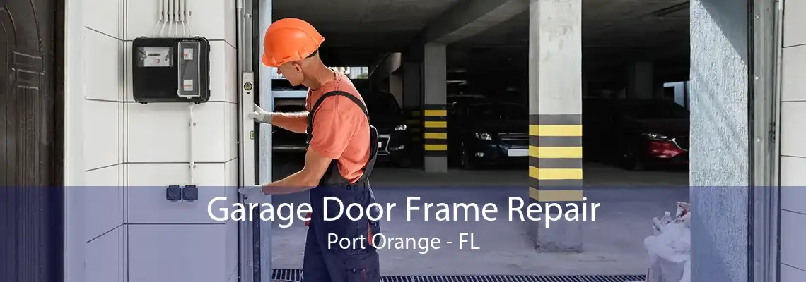 Garage Door Frame Repair Port Orange - FL