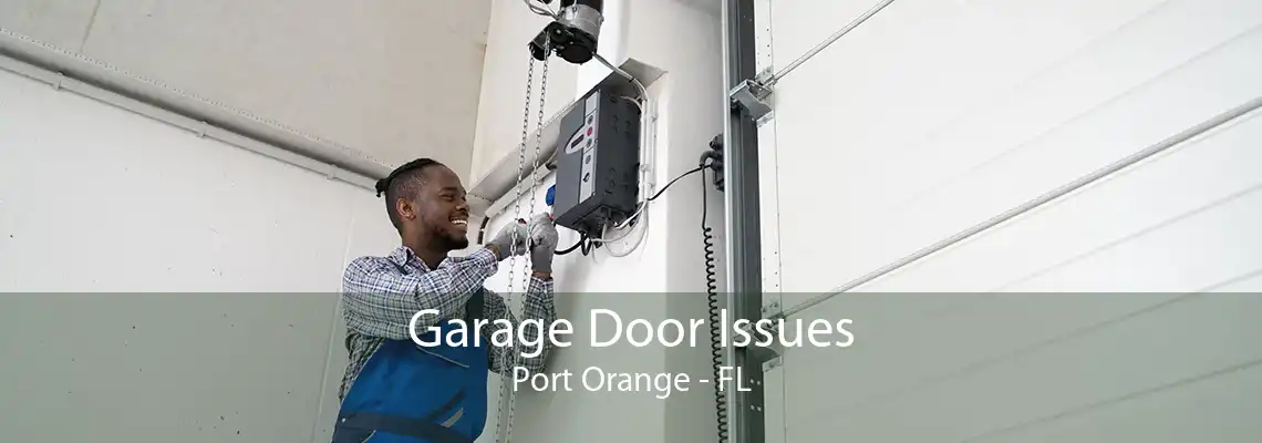 Garage Door Issues Port Orange - FL