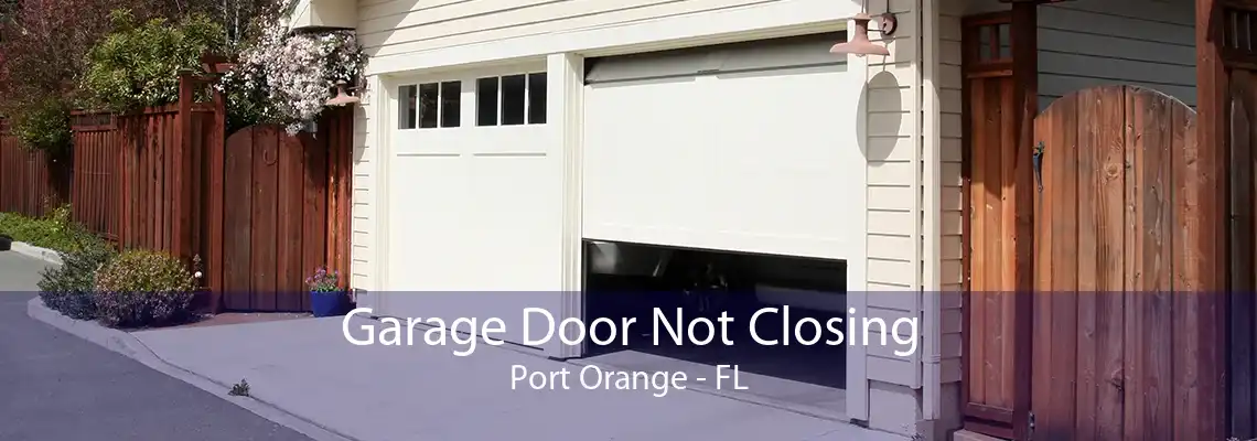 Garage Door Not Closing Port Orange - FL