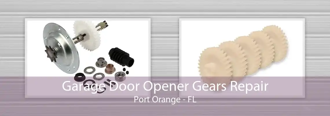 Garage Door Opener Gears Repair Port Orange - FL