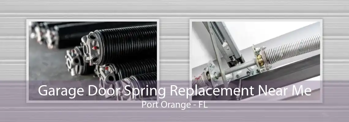 Garage Door Spring Replacement Near Me Port Orange - FL