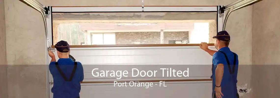 Garage Door Tilted Port Orange - FL