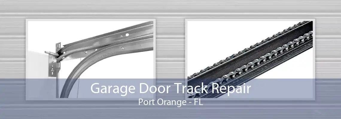 Garage Door Track Repair Port Orange - FL