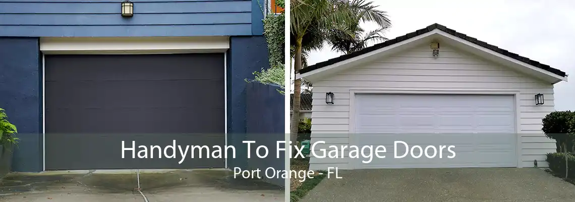 Handyman To Fix Garage Doors Port Orange - FL