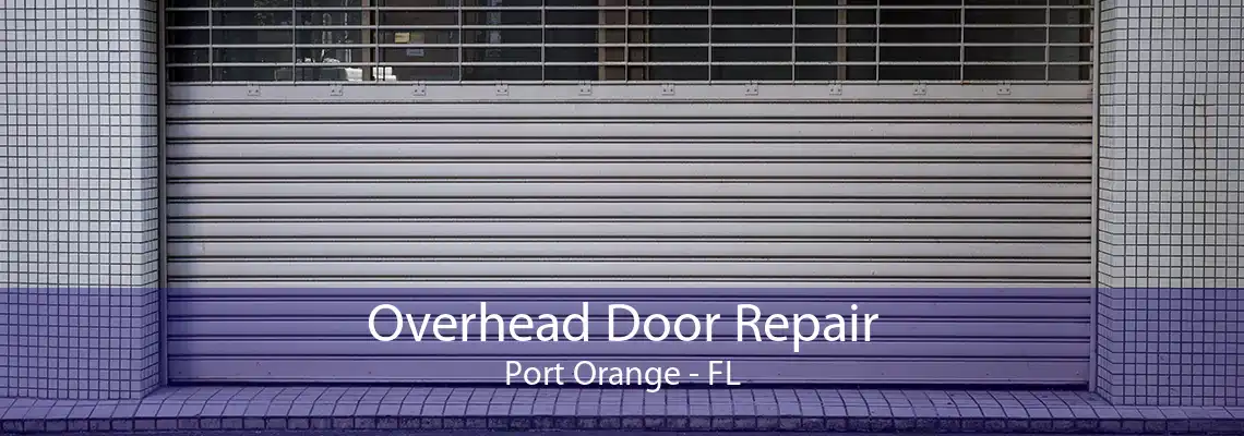 Overhead Door Repair Port Orange - FL